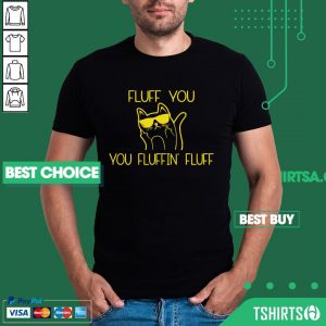 Fluff You Cat Shirt