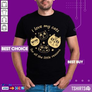 I Love My Cat For All The Little Reasons Shirt