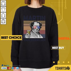 Funny Martin Van Beer Can Drink Beer The 4th Of July Vintage Sweatshirt