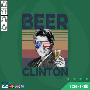 Premium Bill Clinton Drink Beer The 4th Of July Vintage Shirt