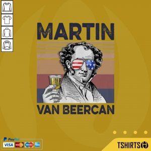 Funny Martin Van Beer Can Drink Beer The 4th Of July Vintage Shirt