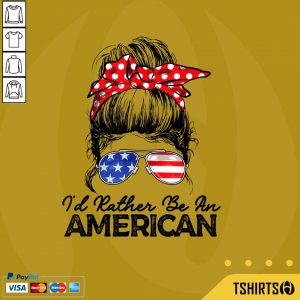 Id Rather Be American Flag 4th Of July Mothers Day