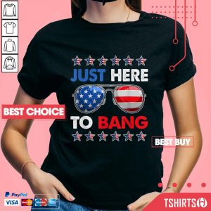 Just Here To Bang 4th Of July American Flag V-neck