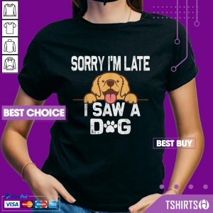 Sorry Im Late I Saw A Dog V-neck