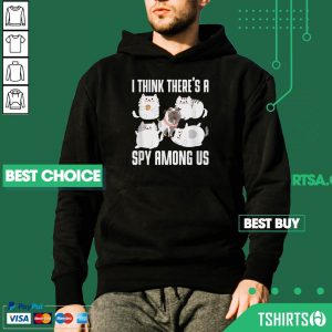 A Think Theres A Spy Among Us Cats Dog Cute Outfit Hoodie