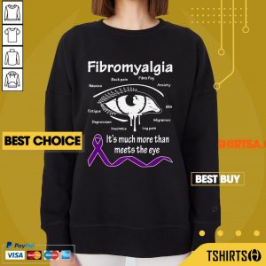Fibromyalgia Awareness It Is Much More Than Meets The Eye Sweatshirt