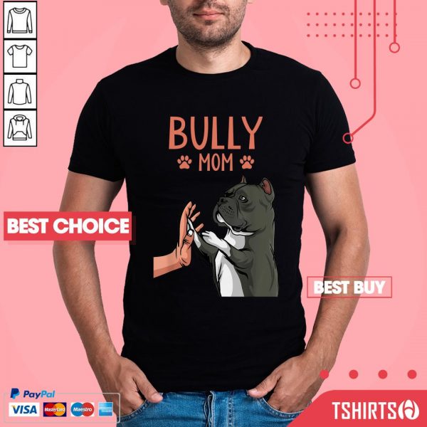 American Bully Mom Cute Dog Mama Funny Women Shirt