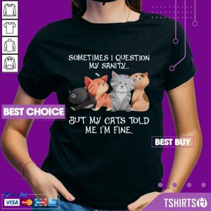 Sometimes I Question My Sanity I Am Fine Cats V-neck