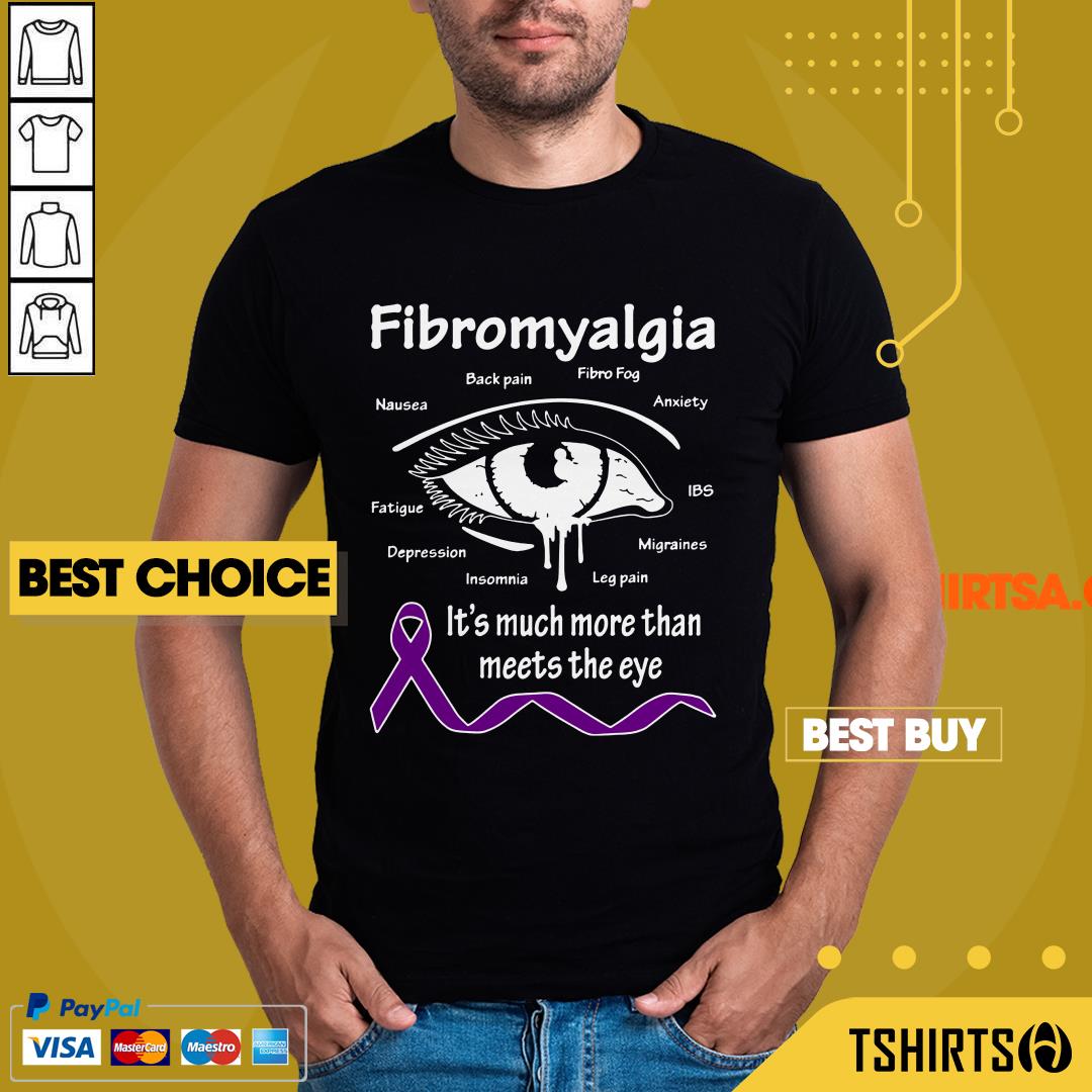 Fibromyalgia Awareness It Is Much More Than Meets The Eye Shirt Fibromyalgia Awareness It Is Much More Than Meets The Eye Shirt