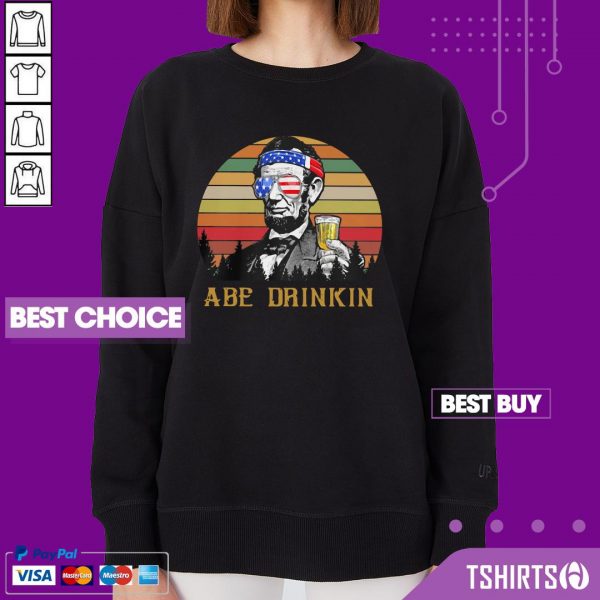 Flawless Abraham Lincoln America ABE Drinkin 4th Of July Vintage Retro Sweatshirt