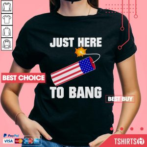 Nice Just Here To Bang Fireworks 4th Of July V-Neck