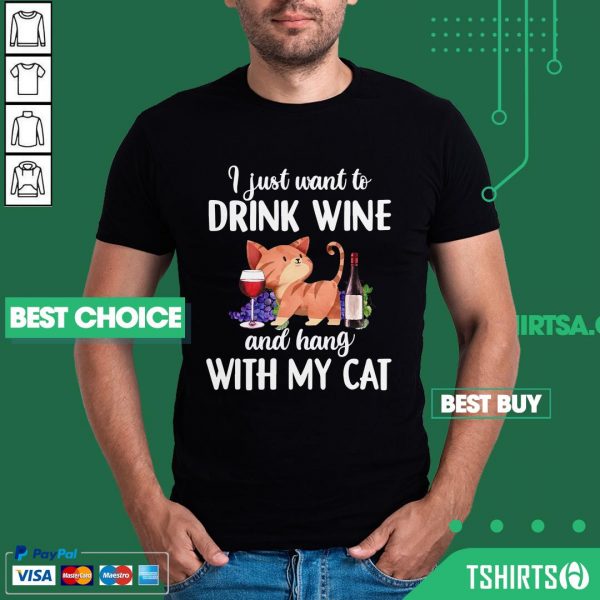 I Just Want To Drink Wine And Hang With My Cat Shirt