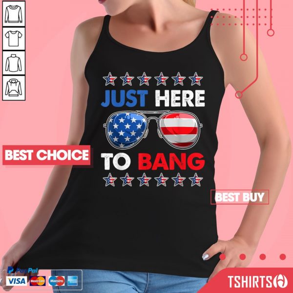 Just Here To Bang 4th Of July American Flag Tank Top