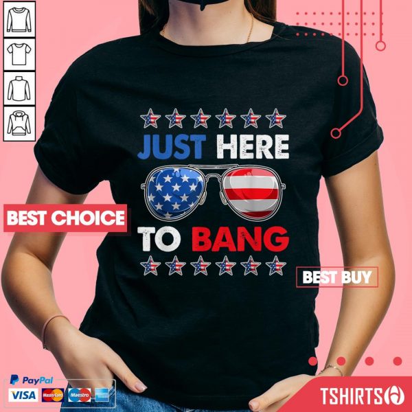 Just Here To Bang 4th Of July American Flag V-neck