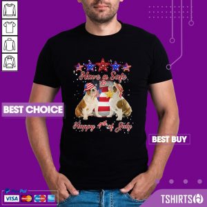 Independence Day Bulldogs Have A Safe And Happy 4th Of July Shirt