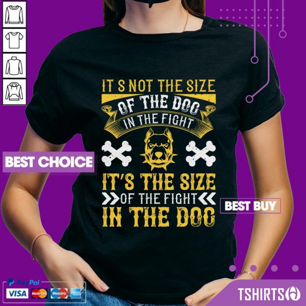 Pitbull Its Not The Size Of The Dog In The Fight Its The Size Of The Fight In The Dog V-neck