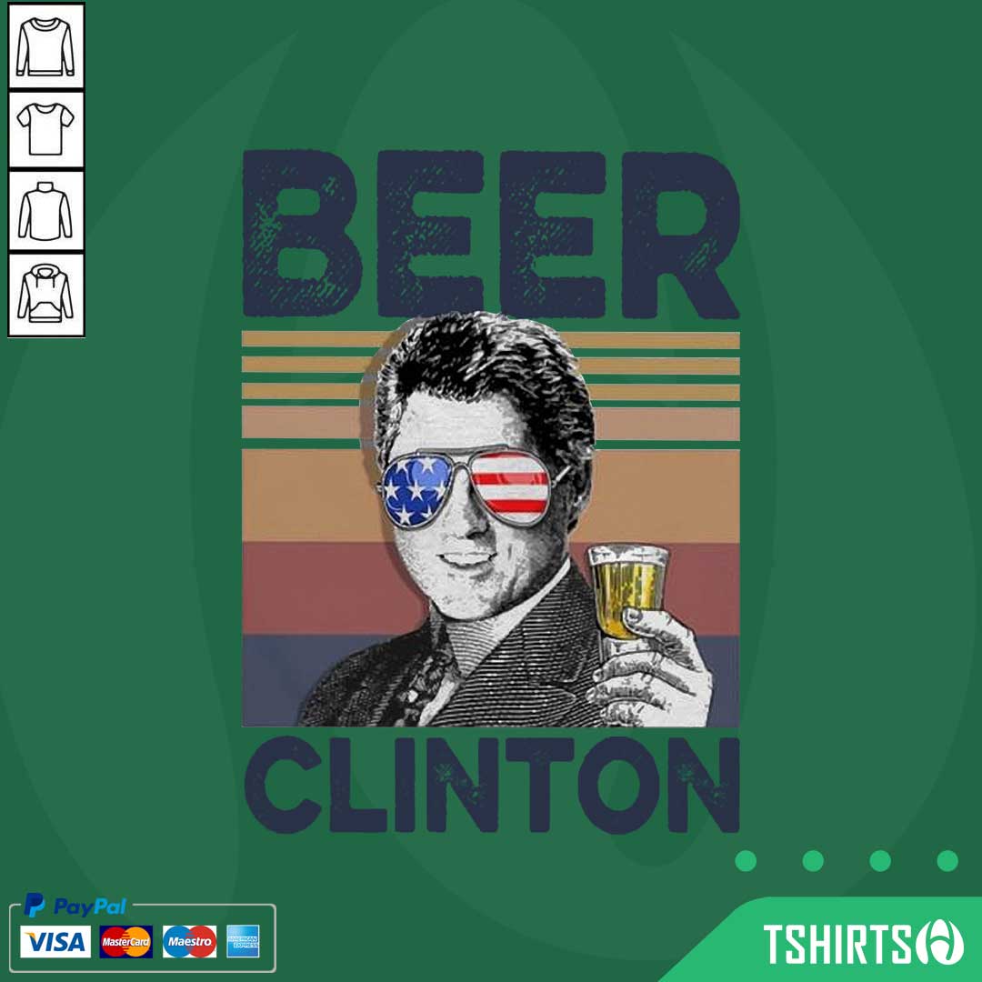 Premium Bill Clinton Drink Beer The 4th Of July Vintage Shirt Premium Bill Clinton Drink Beer The 4th Of July Vintage Shirt