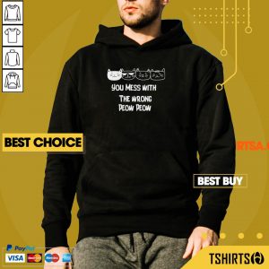 You Mess With The Wrong Peow Cat Hoodie