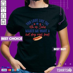 You Look Like The 4th Of July Makes Me Want A Hot Dog Real Bad V-Neck