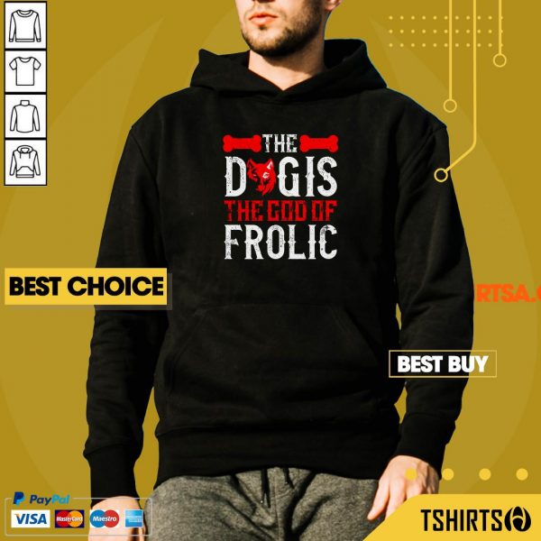 The Dog Is The God Of Frolic Hoodie