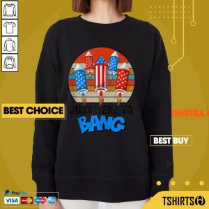 Just Here To Bang Vintage American Flag 4th Of July Sweatshirt