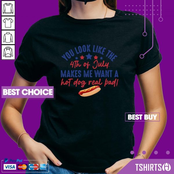 You Look Like The 4th Of July Makes Me Want A Hot Dog Real Bad V-Neck
