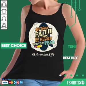 Librarian Life Let Your Faith Be Bigger Than Your Fear Tank Top