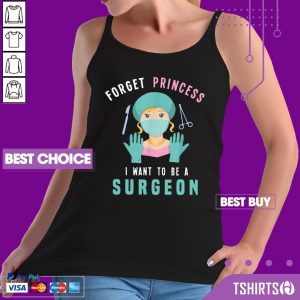 Forget Princess I Want To Be A Surgeon Doctor Tank Top