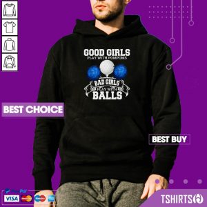 Golf Good Girls Play With Pompoms Bad Girls Play With Balls Hoodie