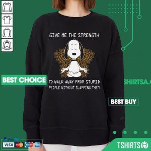 Snoopy Yoga Give Me The Strength To Walk Away Form Stupid People Without Slapping Them Sweatshirt
