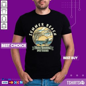 Sped Teacher Summer Beach Relax Sunshine Shirt