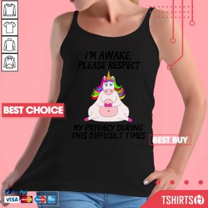 Unicorn I Am Awake Please Respect My Privacy During This Difficult Times Tank Top