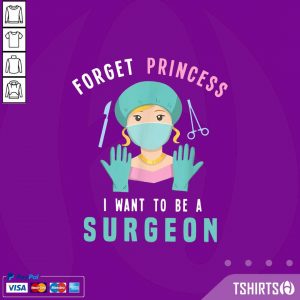 Forget Princess I Want To Be A Surgeon Doctor