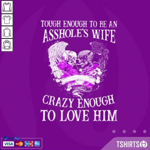 Skull Tough Enough To Be An Asshole’s Wife Crazy Enough To Love Him Office