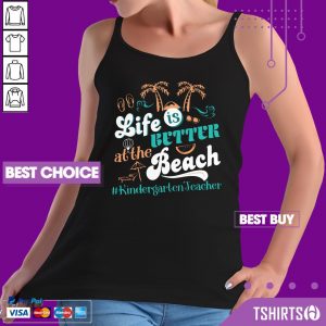Life Is Better At The Beach Kindergarten Teacher Tank Top