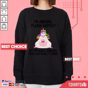 Unicorn I Am Awake Please Respect My Privacy During This Difficult Times Sweatshirt