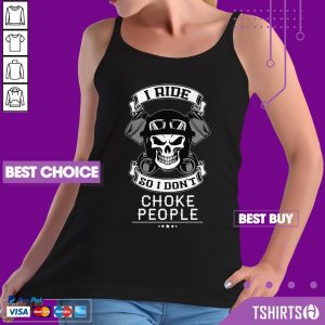 Skull I Ride So I Do Not Choke People Tank Top