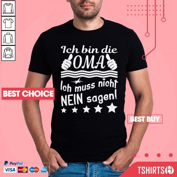 Ich Bin Die OMA Ich Muss Nicht Nein Sagen Shirt