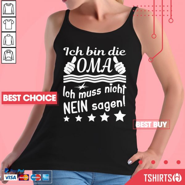 Ich Bin Die OMA Ich Muss Nicht Nein Sagen Tank Top