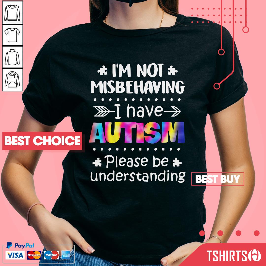 I'm Not Misbehaving I Have Autism Please Be Understanding Shirt I'm Not Misbehaving I Have Autism Please Be Understanding V-neck