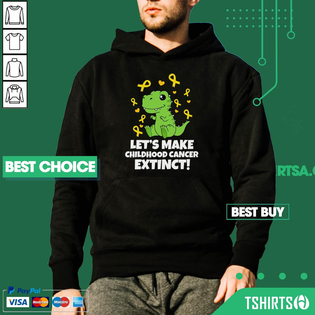 Let's Make Childhood Cancer Extinct Dinosaur Shirt Let's Make Childhood Cancer Extinct Dinosaur Hoodie