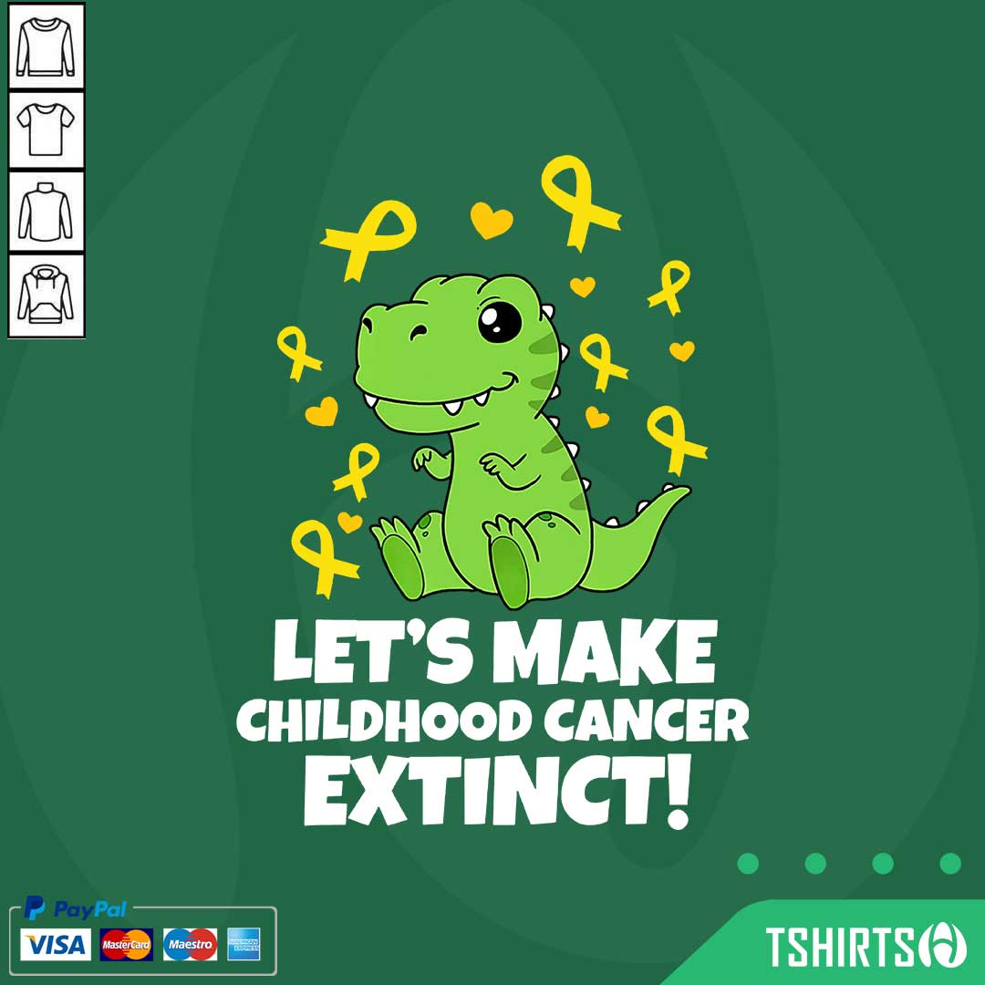 Let's Make Childhood Cancer Extinct Dinosaur Shirt Let's Make Childhood Cancer Extinct Dinosaur