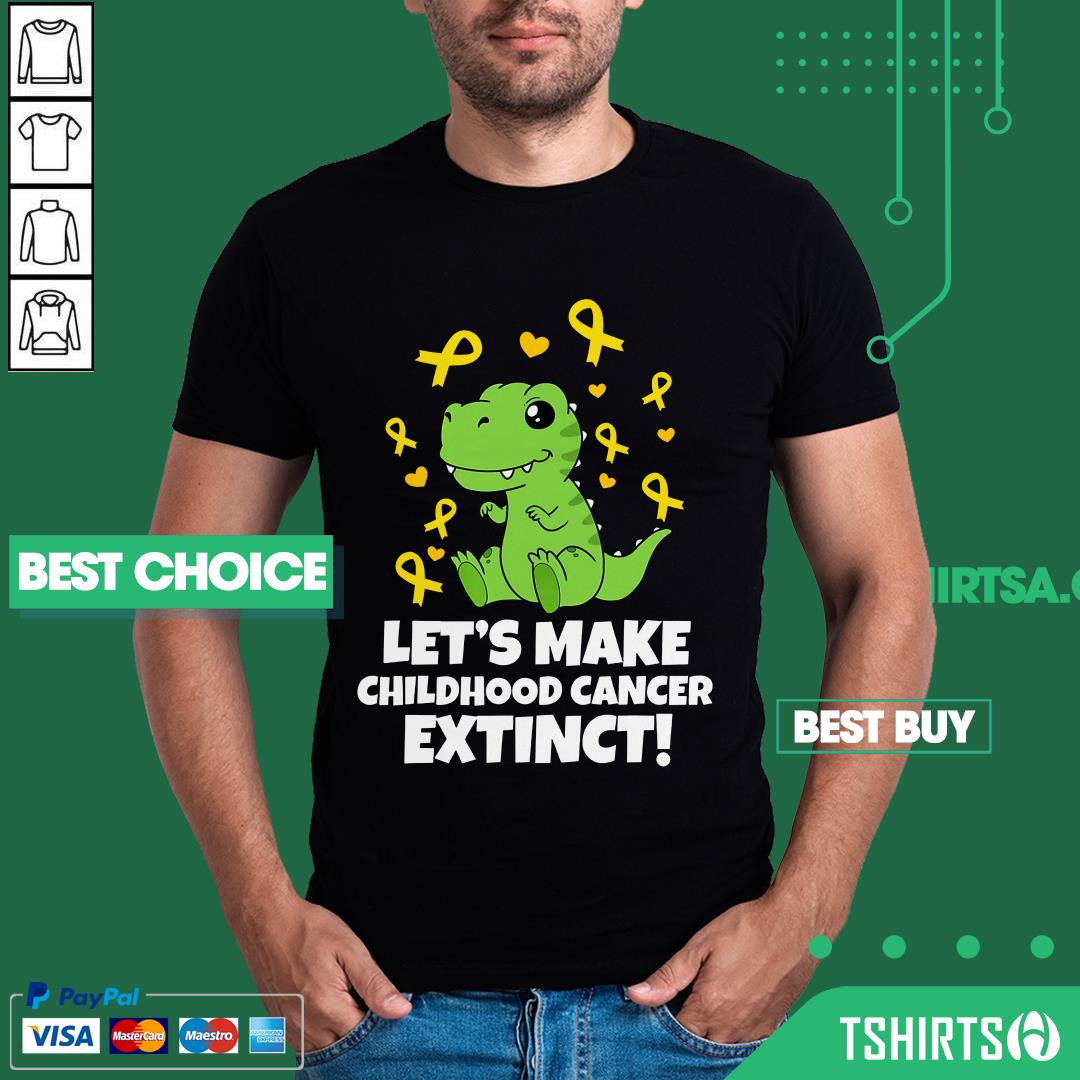 Let's Make Childhood Cancer Extinct Dinosaur Shirt Let's Make Childhood Cancer Extinct Dinosaur Shirt
