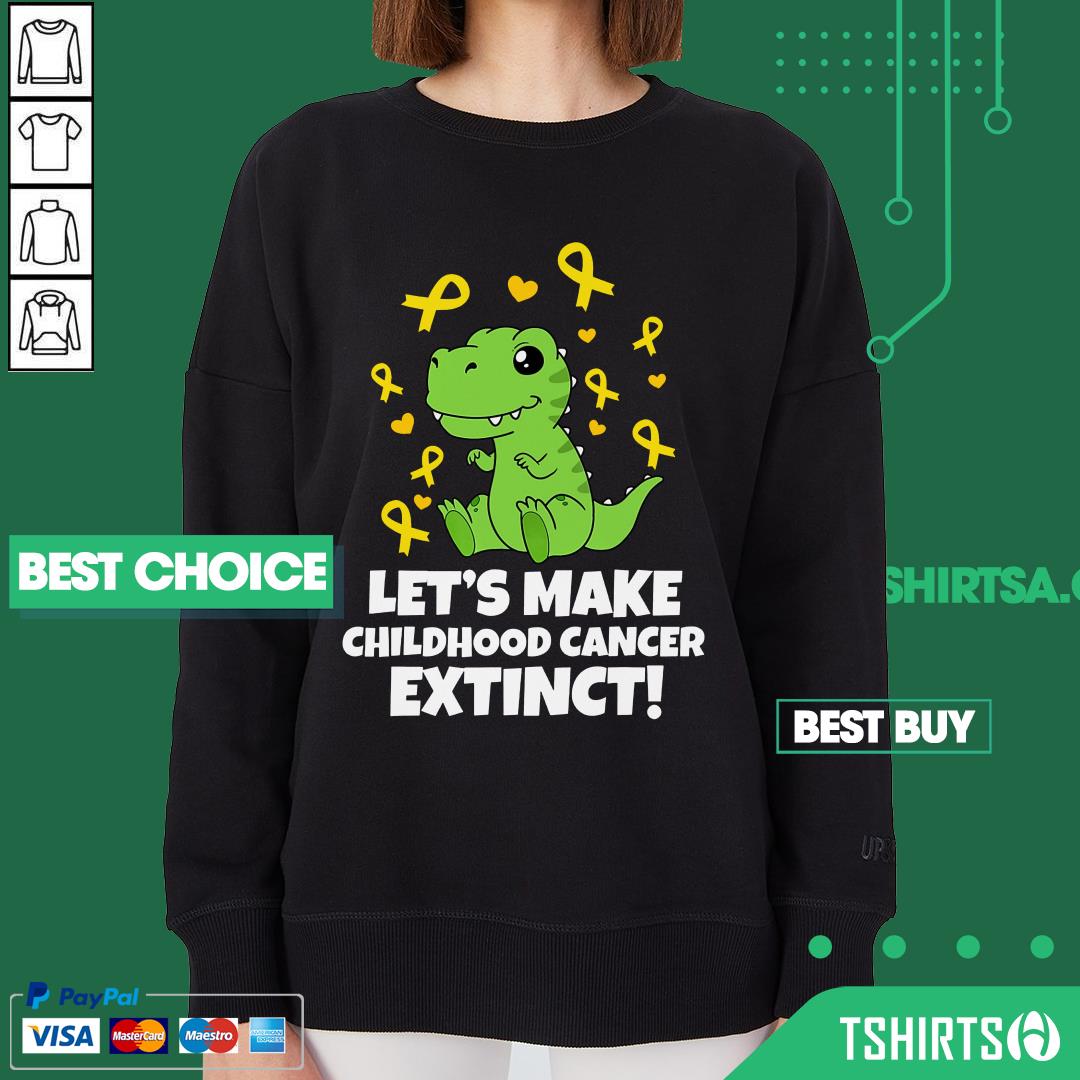 Let's Make Childhood Cancer Extinct Dinosaur Shirt Let's Make Childhood Cancer Extinct Dinosaur Sweatshirt