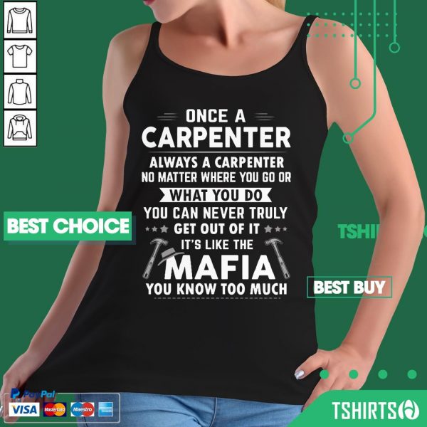 Once A Carpenter Always A Carpenter It’s Like The Mafia You Know Too Much Tank Top