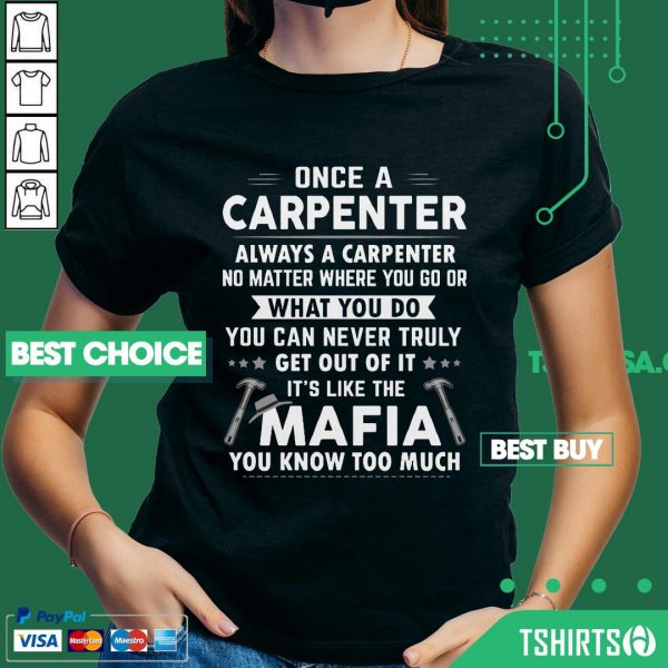 Once A Carpenter Always A Carpenter It’s Like The Mafia You Know Too Much V-neck