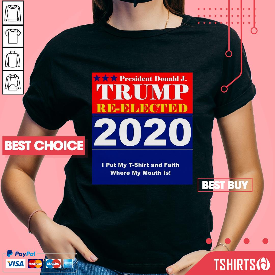 president-donald-j-trump-re-elected-2020-i-put-my-t-shirt-and-faiv-neck President Donald J Trump Re-Elected 2020 I Put My T-Shirt And Faith Where My Mouth Is V-neck