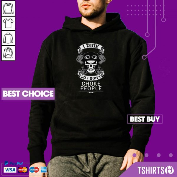 Skull I Ride So I Do Not Choke People Hoodie