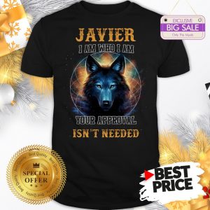 Official Wolf Javier I Am Who I Am Your Approval Isn’t Needed A Good Shirt