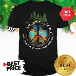 Peace Sign And I Think To Myself What A Wonderful World Shirt